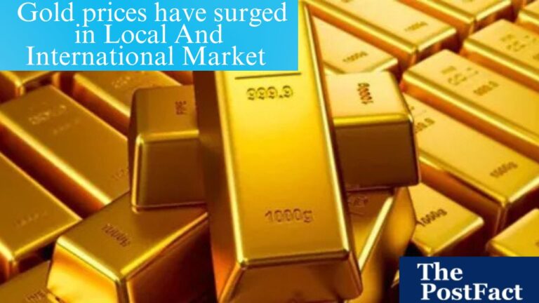 Gold Prices Have Surged in Local and International Markets