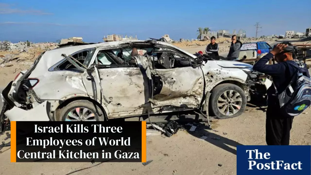 Israel Kills Three Employees of World Central Kitchen in Gaza